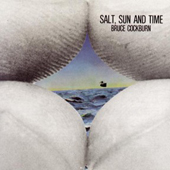 Bruce Cockburn - Salt, Sun And Time - 1974