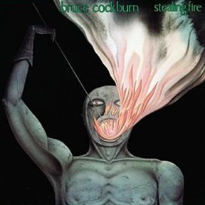 Bruce Cockburn - Stealing Fire - 1984 / 2003