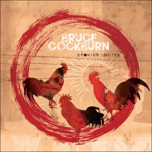 Bruce Cockburn's Crowing Ignites album cover
