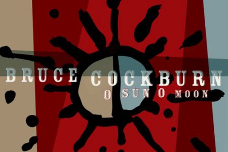 O Sun O Moon - Bruce Cockburn