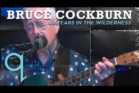 Bruce Cockburn - 40 Years In The Wilderness (LIVE)