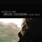 Bruce Cockburn - Slice O Life - Live Solo - 2009